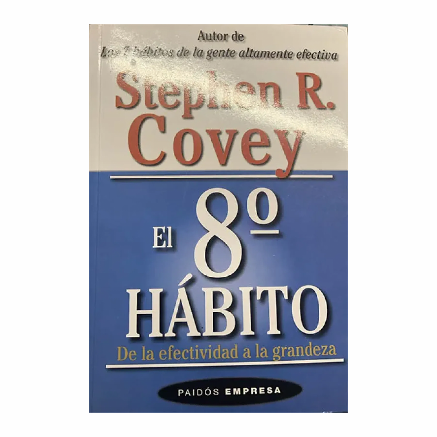 El 8Vo Hábito Stephen R. Covey PAIDÓS 472 Páginas